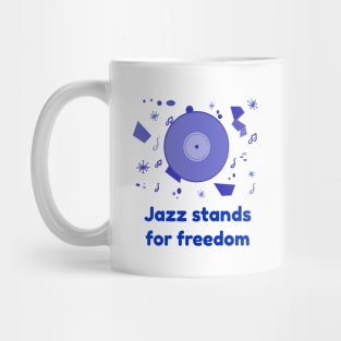 Jazz stands for freedom Mug